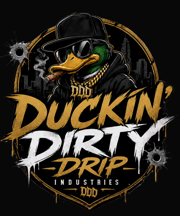 Duckin' Dirty Drip